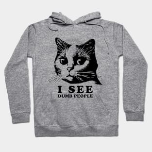 Funny Cat Quote | I See Dumb People Hoodie